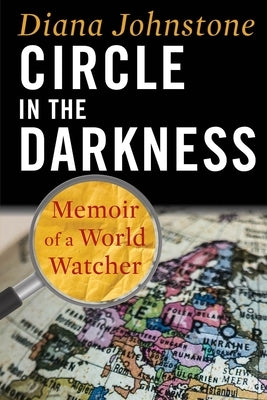 Circle in the Darkness: Memoir of a World Watcher by Johnstone, Diana