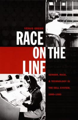 Race on the Line: Gender, Labor, and Technology in the Bell System, 1880-1980 Paperback Duke University Press