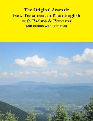 The Original Aramaic New Testament in Plain English with Psalms & Proverbs (8th edition without notes) by Bauscher, David