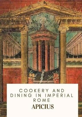 Cookery and Dining in Imperial Rome Paperback Createspace Independent Publishing Platform