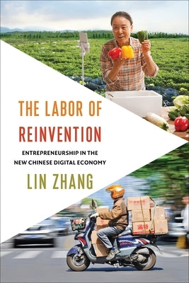 The Labor of Reinvention: Entrepreneurship in the New Chinese Digital Economy Paperback Columbia University Press
