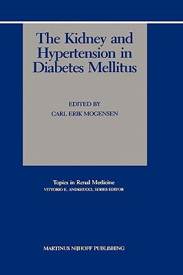 The Kidney and Hypertension in Diabetes Mellitus by Mogensen, Carl Erik