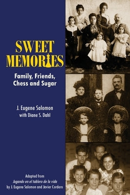 Sweet Memories: Family, Friends, Chess and Sugar by Salomon, J. Eugene