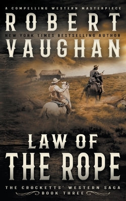 Law Of The Rope: A Classic Western by Vaughan, Robert