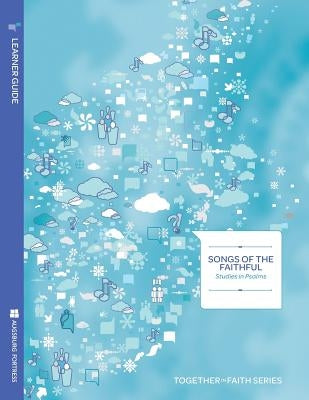 Songs of the Faithful; Studies in Psalms Learner Guide; Together in Faith Series Bible Augsburg Fortress Publishing