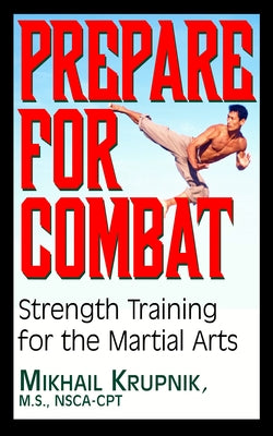 Prepare for Combat: Strength Training for the Martial Arts Paperback Basic Health Publications