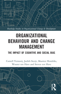 Organizational Behaviour and Change Management: The Impact of Cognitive and Social Bias by Vernooij, Cornell