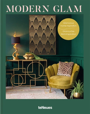 Modern Glam: Glamorous Home Inspiration by Teneues Verlag