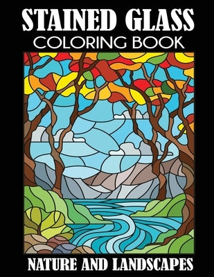 Stained Glass Coloring Book: Nature and Landscapes by Creative Coloring