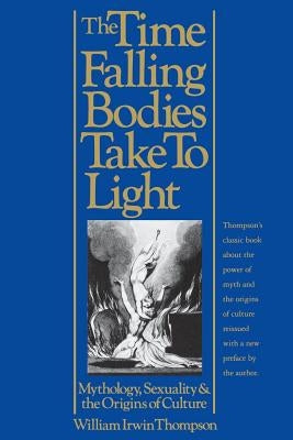 The Time Falling Bodies Take to Light: Mythology, Sexuality and the Origins of Culture Paperback St. Martin's Griffin