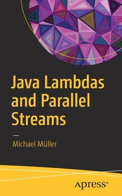 Java Lambdas and Parallel Streams by Müller, Michael