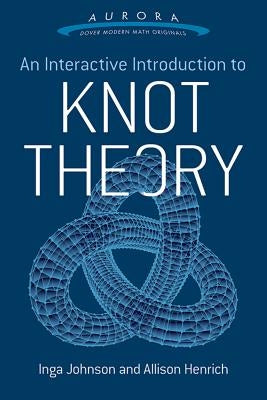 An Interactive Introduction to Knot Theory Paperback Dover Publications