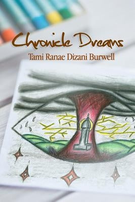 Chronicle Dreams by Burwell, Tami Ranae Dizani