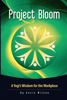 Project Bloom: A Yogi's Wisdom for the Workplace by Vasudev, Sadhguru Jaggi