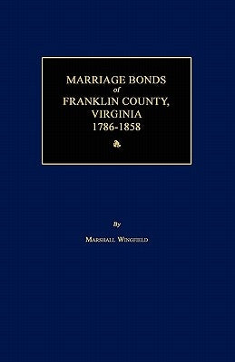 Marriage Bonds of Franklin County, Virginia 1786-1858 by Wingfield, Marshall