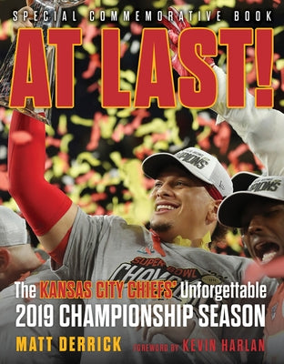 At Last!: The Kansas City Chiefs' Unforgettable 2019 Championship Season by Derrick, Matt