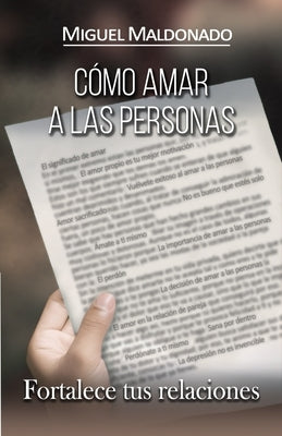 Cómo amar a las personas: Fortalece tus relaciones by Carranza, Aurora