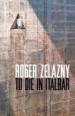 To Die in Italbar by Zelazny, Roger