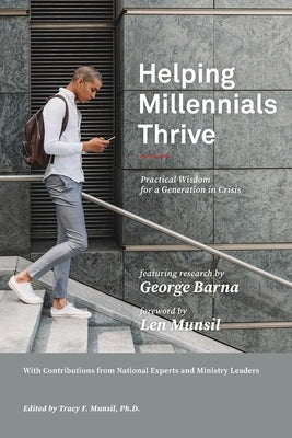 Helping Millennials Thrive: Practical Wisdom for a Generation in Crisis Paperback Arizona Christian University Press