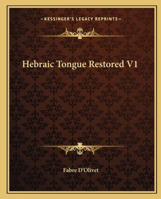 Hebraic Tongue Restored V1 Paperback Kessinger Publishing