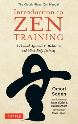 Introduction to Zen Training: A Physical Approach to Meditation and Mind-Body Training (the Classic Rinzai Zen Manual) by Sogen, Omori