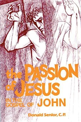 The Passion of Jesus in the Gospel of John Paperback Liturgical Press
