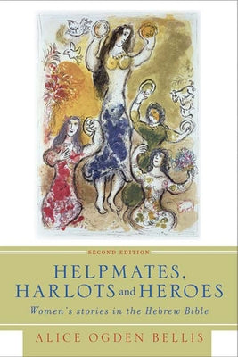 Helpmates, Harlots, and Heroes, Second Edition: Women's Stories in the Hebrew Bible Paperback Westminster John Knox Press