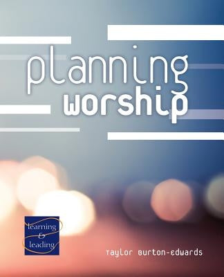 Planning Worship: A Lay Servant Ministries Advanced Course Paperback Discipleship Resources