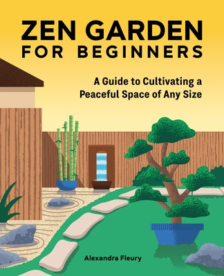 Zen Garden for Beginners: A Guide to Cultivating a Peaceful Space of Any Size Paperback Rockridge Press