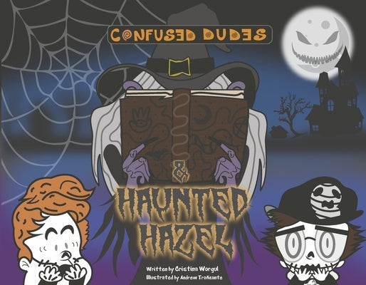 Confused Dudes & Haunted Hazel: Volume 2 by Worgul, Cristina