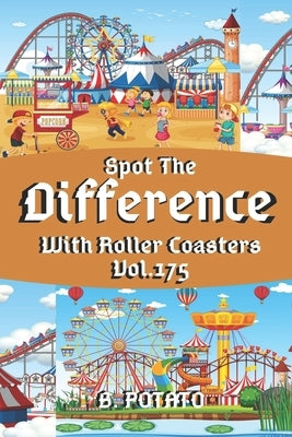 Spot the Difference With Roller Coasters Vol.175: Children's Activities Book for Kids Age 3-8, Kids, Boys and Girls Paperback Independently Published