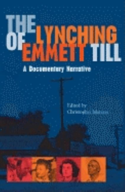 Lynching of Emmett Till: A Documentary Narrative by Metress, Christopher