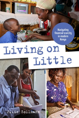 Living on Little: Navigating Financial Scarcity in Modern Kenya Paperback Practical Action Publishing