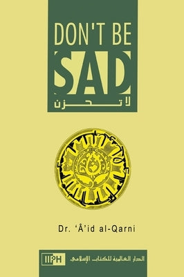 Don't Be Sad by Aaidh Ibn Abdullah Al-Qarni