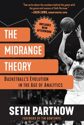 The Midrange Theory: Basketball's Evolution in the Age of Analytics by Partnow, Seth