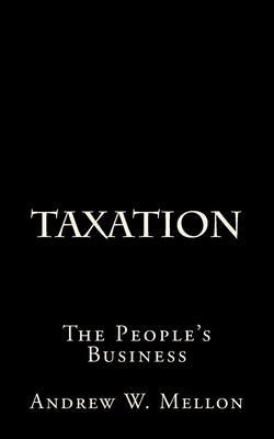 Taxation: The People's Business Paperback Createspace Independent Publishing Platform
