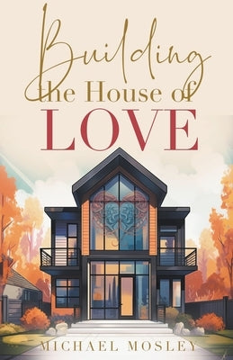 Building the House of Love Paperback Michael Mosley