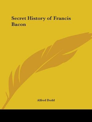 Secret History of Francis Bacon Paperback Kessinger Publishing