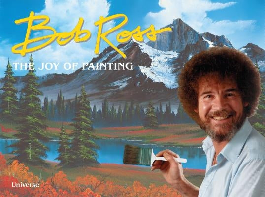 Bob Ross: The Joy of Painting by Ross, Bob