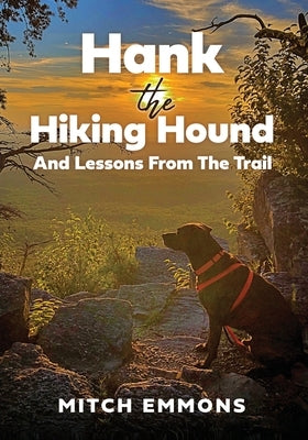 Hank the Hiking Hound And Lessons From The Trail Paperback Xulon Press