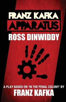 Franz Kafka - Apparatus: A Play based on 'In the Penal Colony' by Franz Kafka Paperback Dare Devil