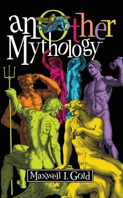 anOther Mythology: Poems by Gold, Maxwell I.