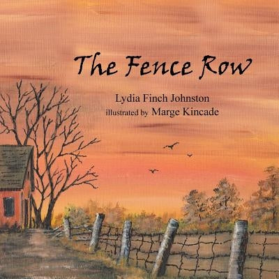The Fence Row by Johnston, Lydia Finch