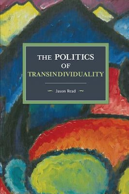 The Politics of Transindividuality Paperback Haymarket Books
