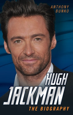 Hugh Jackman: The Biography by Bunko, Anthony