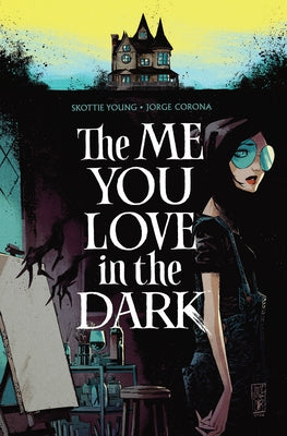 The Me You Love in the Dark, Volume 1 by Young, Skottie