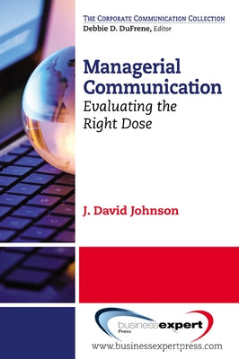 Managerial Communication: Evaluating the Right Dose Paperback Business Expert Press