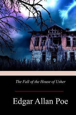 The Fall of the House of Usher by Poe, Edgar Allan