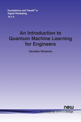An Introduction to Quantum Machine Learning for Engineers by Simeone, Osvaldo