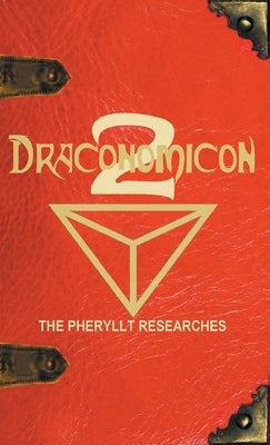 Draconomicon 2 (The Pheryllt Researches): Leaves of Druidic Wisdom from The Book of Pheryllt by Free, Joshua